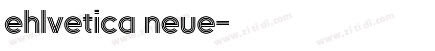 ehlvetica neue字体转换 ehlvetica neue字体转换
